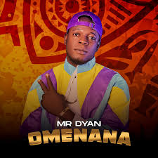 MR DYAN – Omenana ft Oja Chief Priest
