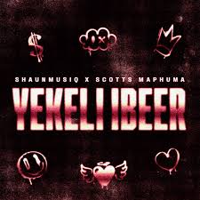 ShaunMusiq – YEKELI IBEER ft Scotts Maphuma