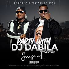 DJ Dabila - Party With  DJ Dabila (Season 2) Mixtape Ft. Voltage Of Hype