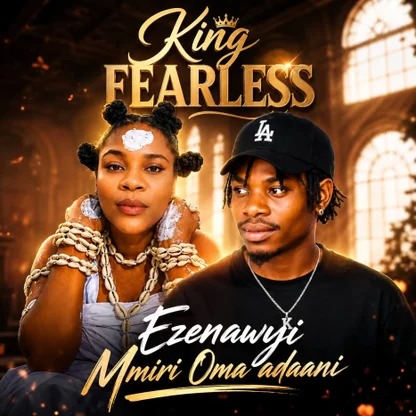 KING FEARLESS - Ezenwanyi Mmiri Oma Adaani