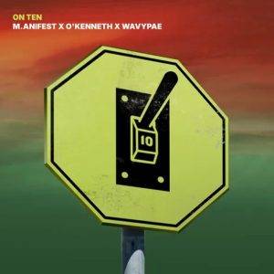 M.anifest - On Ten Ft O’Kenneth & Wavypae