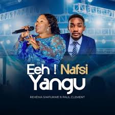 Rehema Simfukwe – Eeh ! Nafsi Yangu ft Paul Clement