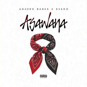 Aguero Banks – Asawana ft Evado