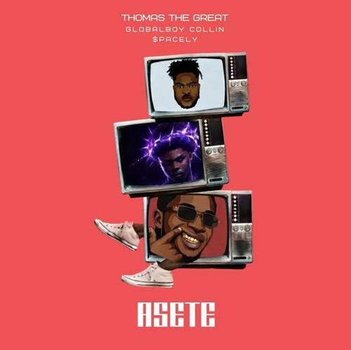 Thomas the Great- Asete Ft GLOBALBOY COLLIN & $pacely
