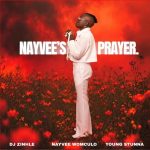 DJ Zinhle – Nayvee's Prayer Ft. Nayvee Womculo & Young Stunna
