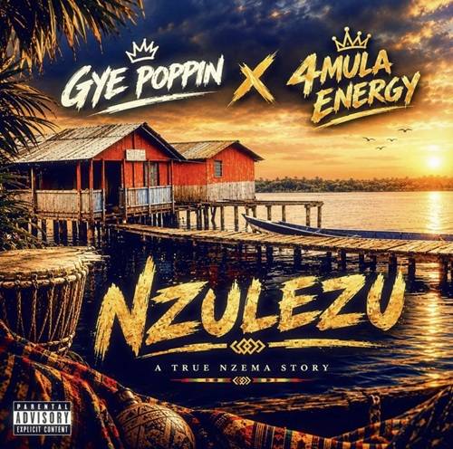 Gye Poppin - Nzulezu Ft 4mula Energy